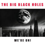 BIG BLACK HOLES - Were On!
