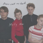 HOLY NOW - Please Call Me Back