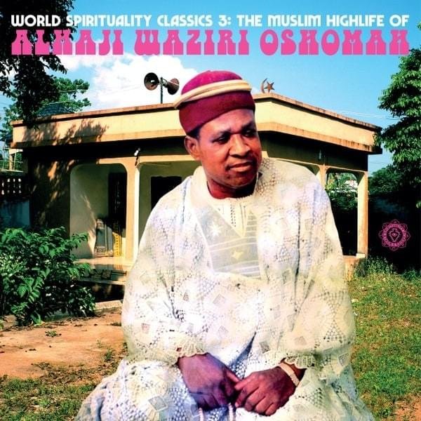 LPLBOP100.jpg ALHAJI WAZIRI OSHOMAH - WORLD SPIRITUALITY CLASSICS 3: THE MUSLIM HIGHLIFE OF ALHAJI WAZIRI OSHOMAH Vinyl Record - Image 1
