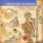 CHRISTIAN MCBRIDE AND INSIDE STRAIGHT - Kind Of Brown