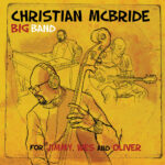 CHRISTIAN MCBRIDE BIG BAND - For Jimmy. Wes And Oliver