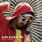 BARK BARK DISCO - Holy Smokes Vinyl Record