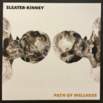SLEATER-KINNEY - Path Of Wellness (Ro