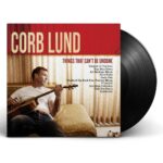 CORB LUND - Things That Cant Be Undone Vinyl Record