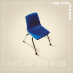 DAN LUKE AND THE RAID - Out Of The Blue (Clear/Blue Blob Vinyl) (Indie Exclusive)