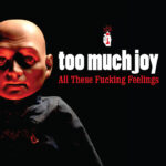 TOO MUCH JOY - All These Fucking Feelings (Clear/Red Splatter Vinyl)
