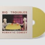 BIG TROUBLES - Romantic Comedy Vinyl Record