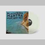 BLACKBIRD MANTRA - High And Dry Vinyl Record