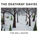 DEATHRAY DAVIES - Time Well Wasted