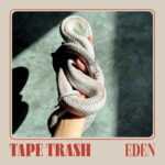 TAPE TRASH - Eden