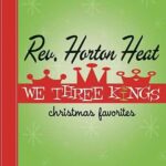 REVEREND HORTON HEAT - We Three Kings (Opaque Green Vinyl)