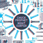 CHUCK PROPHET - 3D Night Surfer 7 Inch Singles Collection