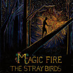 STRAY BIRDS - Magic Fire