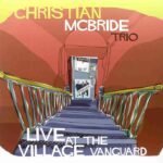 CHRISTIAN MCBRIDE TRIO - LIVE AT THE VILLAGE VANGUARD Vinyl Record