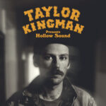TAYLOR KINGMAN - HOLLOW SOUND