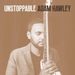 ADAM HAWLEY - UNSTOPPABLE Vinyl Record