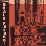 QLOWSKI - Quale Futuro?
