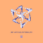 BOP - UNTITLED PATTERNS EP