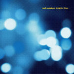 REAL NUMBERS - Brighter Then