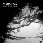 STATIQBLOOM - Beneath The Whelm (Limited Edition)