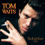 TOM WAITS - EARLY YEARS  VOL. 2
