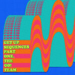 THE GO! TEAM - GET UP SEQUENCES PART ONE