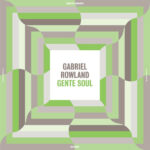 GABRIEL ROWLAND - GENTE SOUL