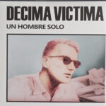 DECIMA VICTIMA - UN HOMBRE SOLO