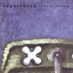 SUPERCHUNK - INDOOR LIVING