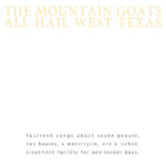 THE MOUNTAIN GOATS - ALL HAIL WEST TEXAS REMASTERED
