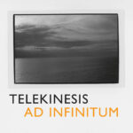 TELEKINESIS - AD INFINITUM