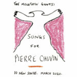 THE MOUNTAIN GOATS - SONGS FOR PIERRE CHUVIN
