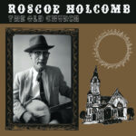 ROSCOE HOLCOMB - THE OLD CHURCH