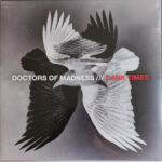 DOCTORS OF MADNESS - DARK TIMES