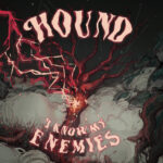 HOUND - I Know My Enemies