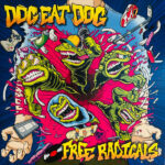 DOG EAT DOG - Free Radicals (Limited Edition) (Green/Glow In The Dark Vinyl)