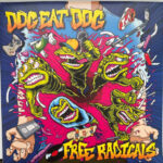 DOG EAT DOG - Free Radicals (Limited Edition) (Splatter Vinyl)