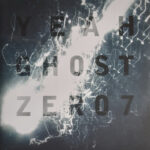 ZERO 7 - YEAH GHOST