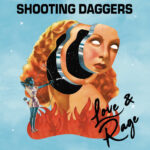 SHOOTING DAGGERS - LOVE & RAGE