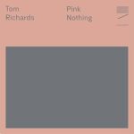 Tom Richards - Pink Nothing