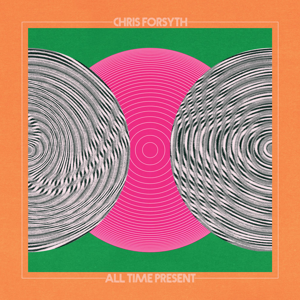 NOQ062LP.jpg CHRIS FORSYTH - ALL TIME PRESENT - Image 1