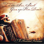 YE BANISHED PRIVATEERS - TIL THE SEA SHALL GIVE UP HER DEAD
