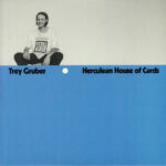 TREY GRUBER - HERCULEAN HOUSE OF CARDS