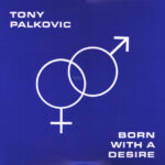 TONY PALKOVIC - BORN WITH A DESIRE