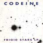 CODEINE - FRIGID STARS