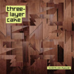 THREE-LAYER CAKE - SOUNDS THE COLOR OF GROUNDS