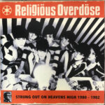 RELIGIOUS OVERDOSE - Strung Out On Heavens High 1980-1982