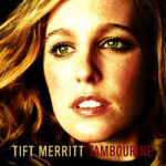 TIFT MERRITT - TAMBOURINE