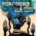 TENESHA THE WORDSMITH - Peacocks & Other Savage Beasts