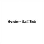 SPECTRE - RUFF KUTZ
